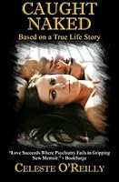 Caught Naked: Based on a True Life Story 0473107678 Book Cover
