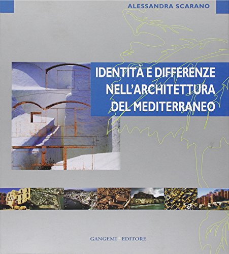 Identità e differenze nell'architettura del Mediterraneo. Ediz. illustrata Identità e differenze nell'architettura del Mediterraneo. Ediz. illustrata