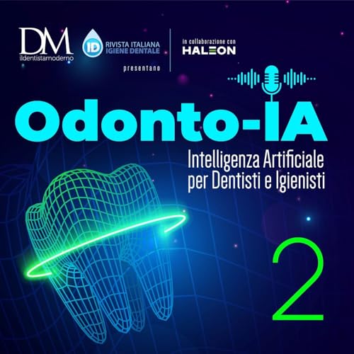 Ep.2 Sorrisi progettati al millimetro: IA in Parodontologia e Ortodonzia