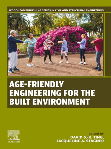Age-Friendly Engineering for the Built Environment (Woodhead Publishing Series in Civil and Structural Engineering)