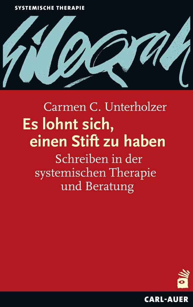 Es lohnt sich, einen Stift zu haben: Schreiben in der systemischen Therapie und Beratung (Systemische Therapie und Beratung)