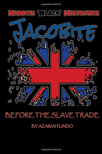 Jacobite: The Black Presence in Britain Before The Slave Trade