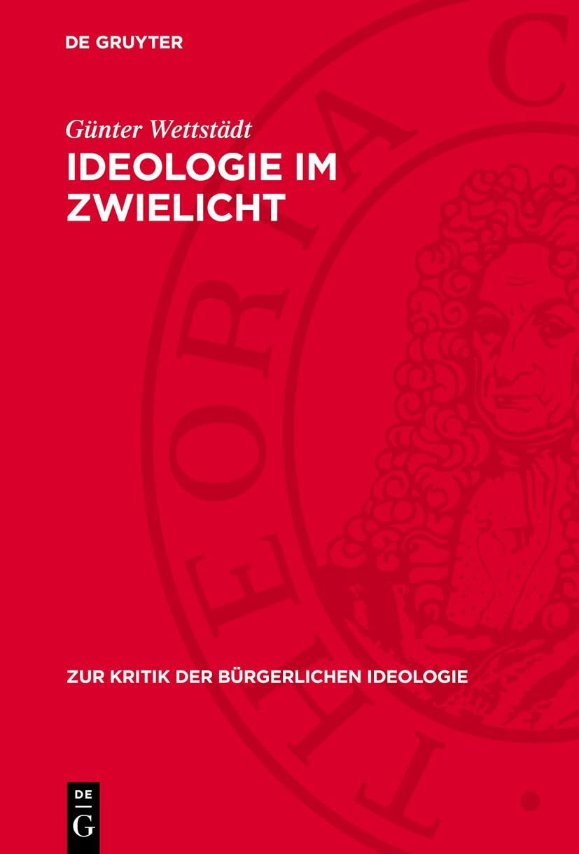 Ideologie im Zwielicht: Zum Einfluß bürgerlicher Technikphilosophie auf die imperialistische Bildungsideologie (Zur Kritik der bürgerlichen Ideologie, 37, Band 37)