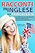 Racconti in Inglese per Principianti: 10 storie piacevoli per imparare l’inglese e migliorare il vocabolario divertendoti
