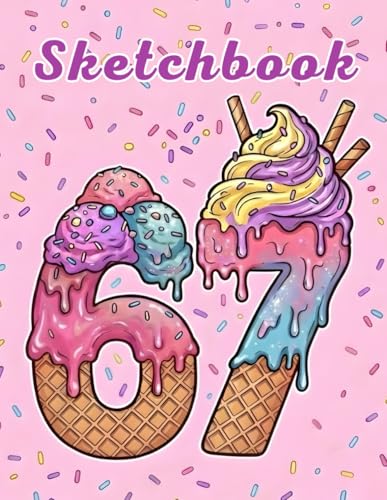 67 Meme Sketchbook - Ice Cream Drip 6 7 Six Seven Artist Book For Kids and Teens with 100 blank pages, size 8.5 x 11 inch