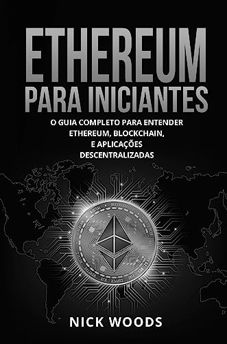 Ethereum Para Iniciantes: O Guia Completo Para Entender Ethereum,...