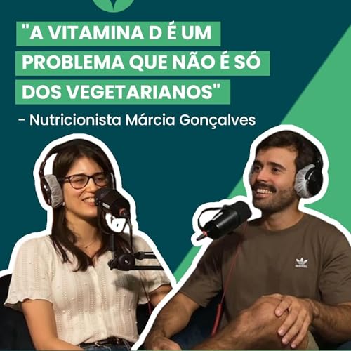 "A Vitamina D &eacute; um problema que n&atilde;o &eacute; s&oacute; dos vegetarianos" - Marcia Gon&ccedil;alves #EmPratosLimpos Ep. 10