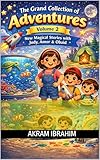  The Grand Collection of Adventures Volume 2: From Backyard Quests to Cozy Nests (The Grand Collection of Adventures – Volume 1) (English Edition)