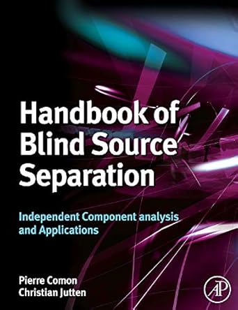 Handbook of Blind Source Separation: Independent Component Analysis and Blind Deconvolution