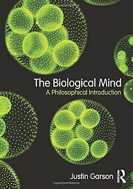 The Biological Mind: A Philosophical Introduction