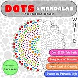 DOTS & Mandalas Coloring Book: Highest Level of Creativity in WHITE Version