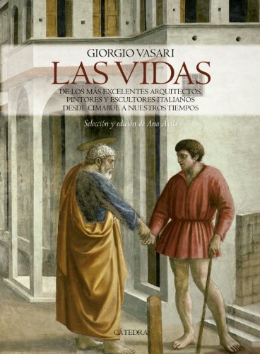 Las vidas de los más excelentes arquitectos, pintores y escultores italianos desde Cimabue a nuestr Las vidas de los más excelentes arquitectos, pintores y escultores italianos desde Cimabue a nuestr