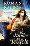 Die Kinder des Teufels: Historischer Roman - Roman Rausch 