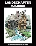 Landschaften Malbuch: Malbuch für Erwachsene mit erstaunlichen Landschaften Zeichnungen, 25 professionelle Illustrationen für Stressabbau und Entspannung (Landschaften Gothic Malseiten, Band 1)