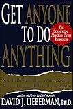 Get Anyone to Do Anything: Never Feel Powerless Again—with Psychological Secrets to Control and Influence Every Situation
