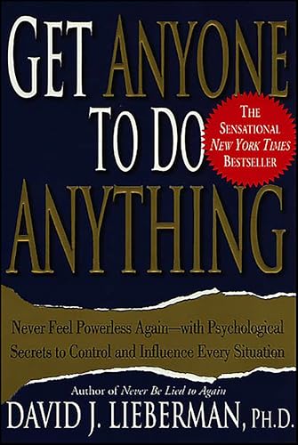 Get Anyone to Do Anything: Never Feel Powerless Again—with Psycho...