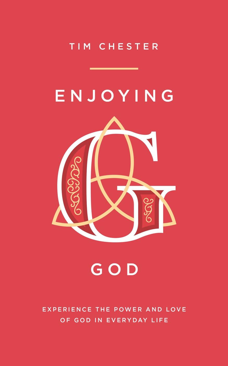 Enjoying God : Experience the power and love of God in everyday life