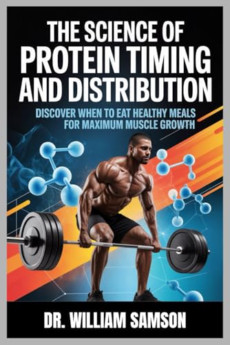 The Science of Protein Timing and Distribution: Discover When to