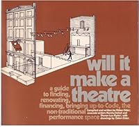 Will It Make a Theatre: A Guide to Finding, Renovating, Financing, Bringing Up-to-Code, the Non-Traditional Performance Space 0933750005 Book Cover