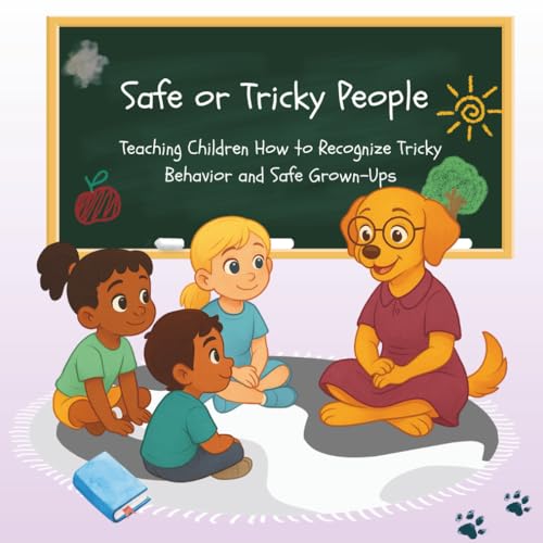 Safe or Tricky People: Teaching Children How to Recognize Tricky Behavior and Safe Grown-Ups