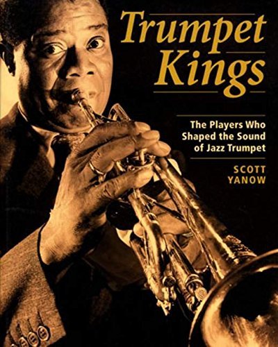 Trumpet Kings: The Players Who Shaped the Sound of Jazz Trumpet      Kindle Edition