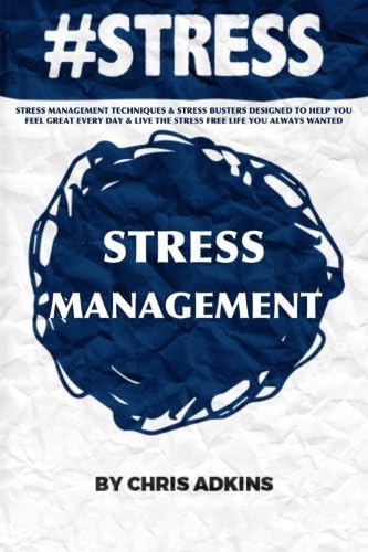 #stress: Stress Management Techniques And Stress Busters Designed To Help You Feel Great Every Day And Live The Stress Free Life You Always Wanted
