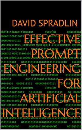 Amazon.com: Effective Prompt Engineering for Artificial Intelligence ...