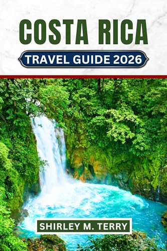 Costa Rica Travel Guide 2026: Discover National Parks, Wildlife Sanctuaries, Beach Towns, Adventure Activities, and Authentic Cultural Experiences in Central America's Eco-Tourism Paradise