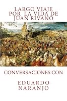 Largo viaje por la vida de Juan Rivano: Conversaciones con Eduardo Naranjo 1494304619 Book Cover