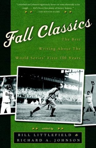Fall Classics: Best Writing on 100 Years of the World Series