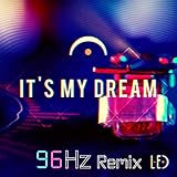  It\'s my dream (96Hz Remix)