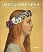 Alexandre S&Atilde;&copy;on, 1855-1917, la beaut&Atilde;&copy; id&Atilde;&copy;ale - [exposition, Quimper, Mus&Atilde;&copy;e des beaux-arts, 19 juin-28 septembre 2015, Valence, Mus&Atilde;&copy;e d'art et d'a (French Edition)