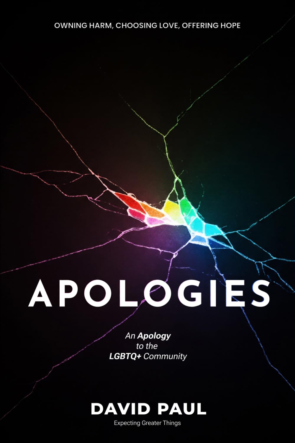 APOLOGIES: An Apology to the LGBTQ+ Community Owning Harm, Choosing Love, Offering Hope