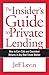 The Insider's Guide to Private Lending: How to Earn Safe and Consistent Returns in Any Real Estate Market
