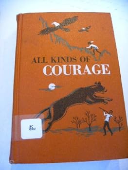 Hardcover All Kinds of Courage: Stories About Boys and Girls of Yesterday and Today Book