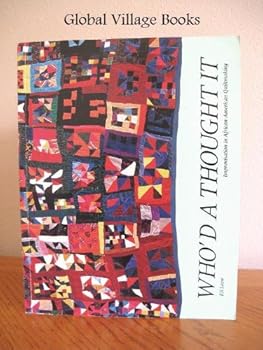 Paperback Who'd a Thought It: Improvisation in African-American Quiltmaking Book