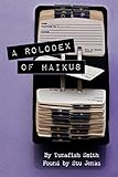 A Rolodex Of Haikus: Poetry by Tunafish Smith, found by Stu Jenks. (English Edition)