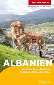 TRESCHER Reiseführer Albanien: Mit Tirana, Berat, Gjirokastër, Riviera und Albanischen Alpen