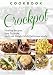 Cookbook: CROCKPOT - Healthy Recipes, Easy To Make, Lose Weight with Delicious Meals (Crockpot Recipes, Slow Cooker, Dinner Recipes, Breakfast, Soup, Slow Cooker Cookbook, Stew)