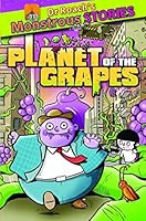 Monstrous Stories: Planet of the Grapes (Dr. Roach's Monstrous Stories) 190796780X Book Cover