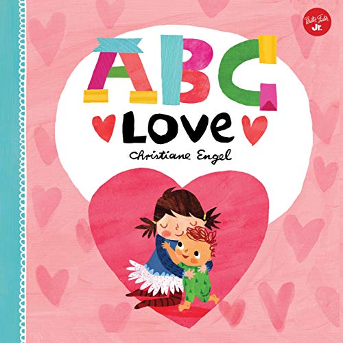 ABC for Me: ABC Love: An endearing twist on learning your ABCs! (Volume 2)