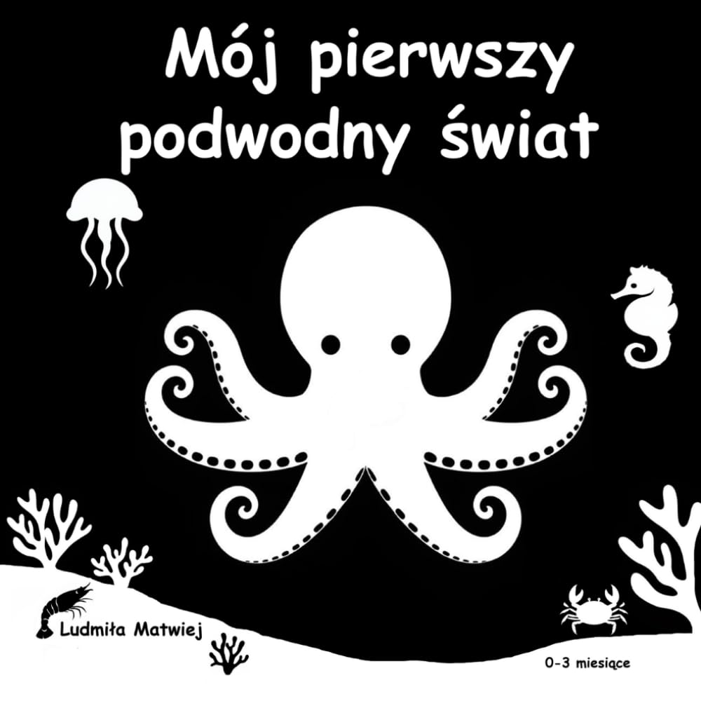 Mój pierwszy podwodny świat: Polish High Contrast Baby Book for Newborns (0-3 months)