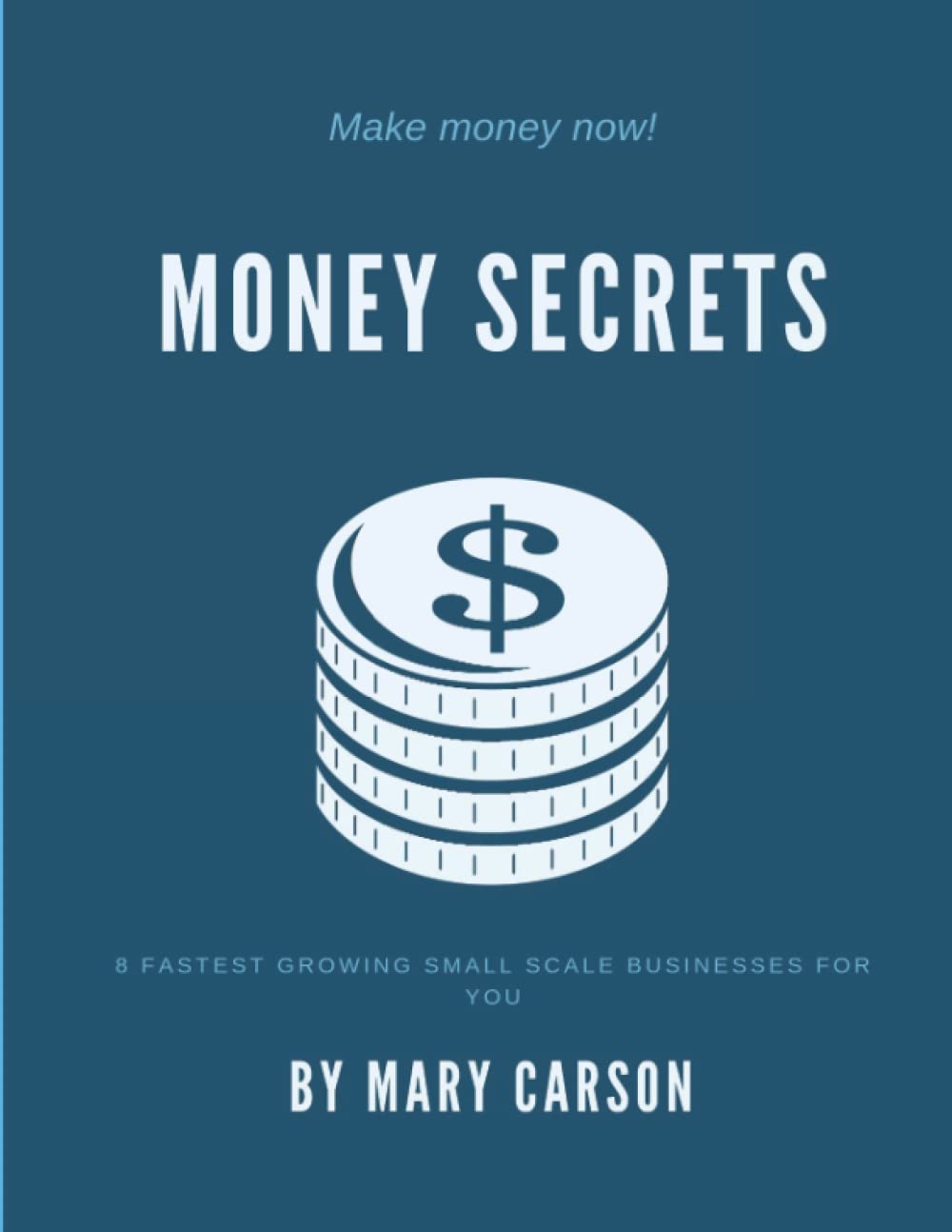 MONEY SECRETS: 8 FASTEST GROWING SMALL SCALE BUSINESS FOR YOU