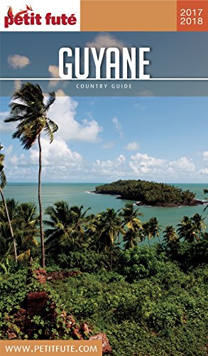 Télécharger GUYANE 2017/2018 Petit Futé (Country Guide) Gratuit