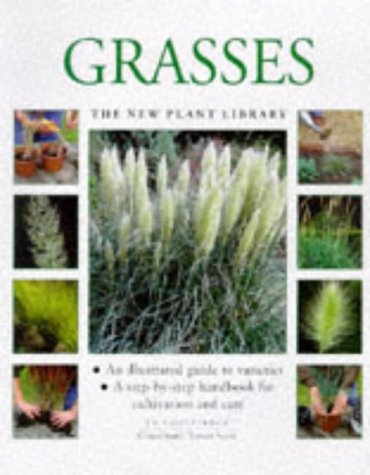Grasses: A Step-by-step Handbook for Cultivation and Care (New Plant Library)