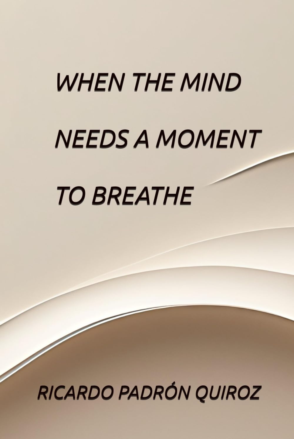 WHEN THE MIND NEEDS A MOMENT TO BREATHE (PATHS OF LIGHT)