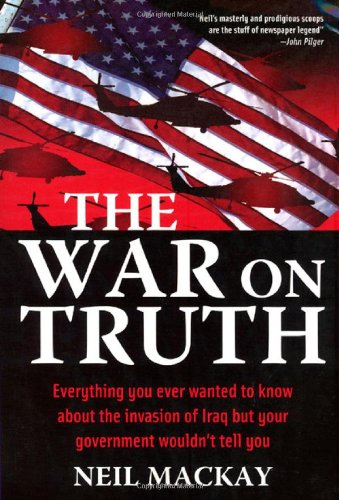Buy The War on Truth: Or Everything You Ever Wanted to Know About the Invasion of Iraq but Your Government Wouldn't Tell You — BookShops.in