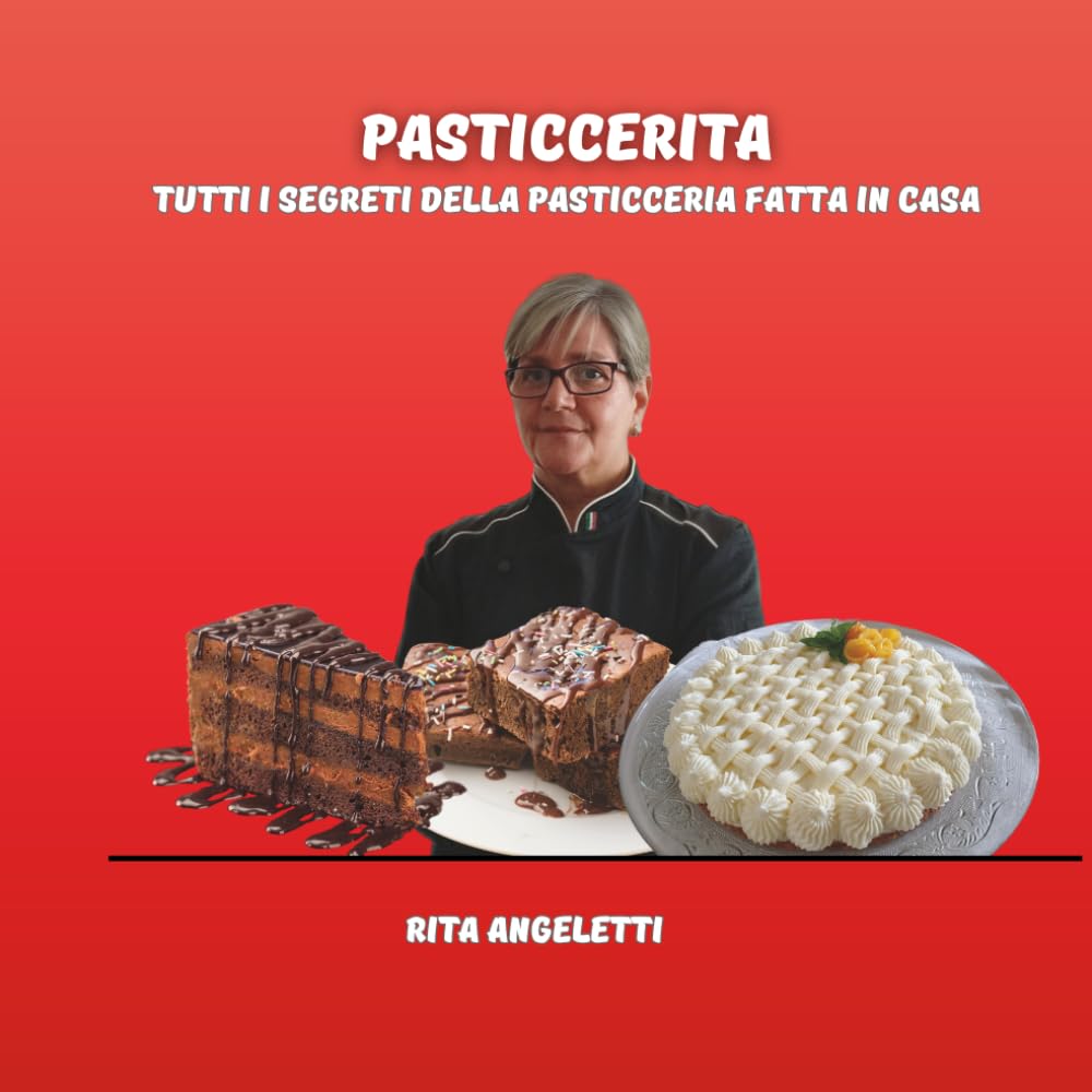 Pasticcerita: Tutti i segreti della pasticceria fatta in casa