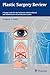Plastic Surgery Review: A Study Guide for the In-Service, Written Board, and Maintenance of Certification Exams