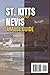 St. Kitts and Nevis Travel Guide: Discover Paradise with Expert Tips, Must-See Attractions, and Insider Secrets for the Perfect Island Escape